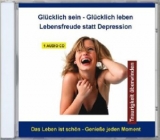 Glücklich sein - Glücklich leben - Lebensfreude statt Depression, 1 Audio-CD - 