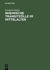 Rheinische Transitzölle im Mittelalter - Friedrich Pfeiffer