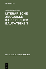 Literarische Zeugnisse kaiserlicher Bautätigkeit - Marietta Horster