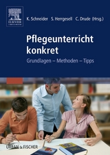 Pflegeunterricht konkret - Schneider, Kordula; Herrgesell, Sandra; Drude, Carsten