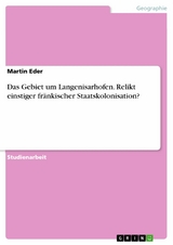 Das Gebiet um Langenisarhofen. Relikt einstiger fränkischer Staatskolonisation? - Martin Eder