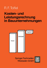 Kosten- und Leistungsrechnung in Bauunternehmungen - Rolf F. Toffel