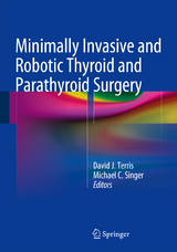 Minimally Invasive and Robotic Thyroid and Parathyroid Surgery - 