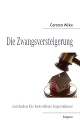 Die Zwangsversteigerung - C. Wilke