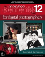 The Photoshop Elements 12 Book for Digital Photographers - Kelby, Scott; Kloskowski, Matt