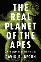 The Real Planet of the Apes -  David R. Begun