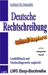 Deutsche Rechtschreibung - schnell kapiert! - Lothar W Schmidt