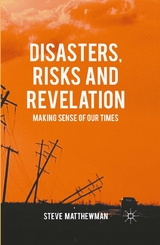 Disasters, Risks and Revelation - Steve Matthewman