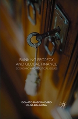 Banking Secrecy and Global Finance - Donato Masciandaro, Olga Balakina