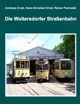 Die Woltersdorfer Straßenbahn - Andreas Ernst, Hans-Christian Ernst, Rainer Pachutzki