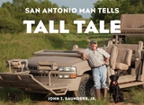 San Antonio Man Tells Tall Tale -  John T. Saunders Jr.