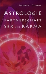 Astrologie, Partnerschaft, Sex und Karma - Norbert Giesow