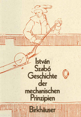 Geschichte der Mechanischen Prinzipien - Szabo, Istvan