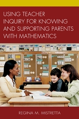 Using Teacher Inquiry for Knowing and Supporting Parents with Mathematics -  Regina M. Mistretta