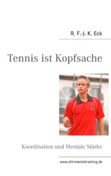 Tennis ist Kopfsache - R. F.-J. K. Eck