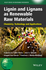 Lignin and Lignans as Renewable Raw Materials - Francisco G. Calvo-Flores, José A. Dobado, Joaquín Isac-García, Francisco J. Martín-Martínez