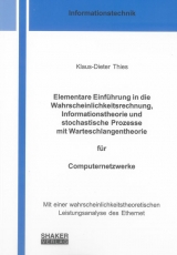 Elementare Einführung in die Wahrscheinlichkeitsrechnung, Informationstheorie und stochastische Prozesse mit Warteschlangentheorie für Computernetzwerke - Klaus-Dieter Thies