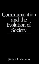 Communication and the Evolution of Society - Jürgen Habermas