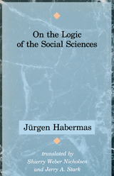 On the Logic of the Social Sciences - Jürgen Habermas