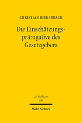 Die Einschätzungsprärogative des Gesetzgebers - Christian Bickenbach