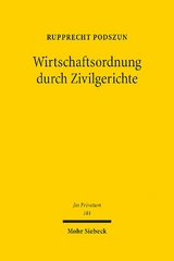 Wirtschaftsordnung durch Zivilgerichte - Rupprecht Podszun