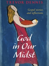 God In Our Midst - Trevor Dennis