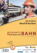 Zukunftsbranche Bahn: Beruf & Karriere 2013/2014 - Bahn-Media Verlag GmbH & Co. KG