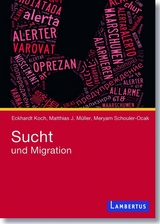 Sucht und Migration - Eckhardt Koch, Matthias J. Müller, Meryam Schouler-Ocak