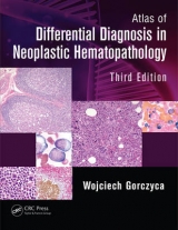 Atlas of Differential Diagnosis in Neoplastic Hematopathology - Gorczyca, Wojciech