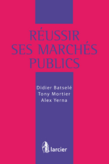 Réussir ses marchés publics -  Didier Batsele,  Tony Mortier,  Alex Yerna