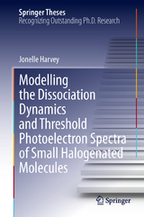 Modelling the Dissociation Dynamics and Threshold Photoelectron Spectra of Small Halogenated Molecules - Jonelle Harvey