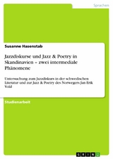 Jazzdiskurse und Jazz & Poetry in Skandinavien - zwei intermediale Phänomene -  Susanne Hasenstab