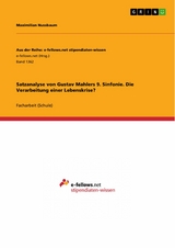 Satzanalyse von Gustav Mahlers 9. Sinfonie. Die Verarbeitung einer Lebenskrise? -  Maximilian Nussbaum