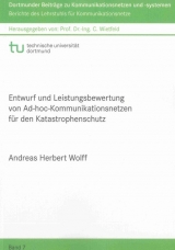 Entwurf und Leistungsbewertung von Ad-hoc-Kommunikationsnetzen für den Katastrophenschutz - Andreas Herbert Wolff