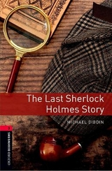 Oxford Bookworms Library: Level 3:: The Last Sherlock Holmes Story - Dibdin, Michael; Kerr, Rosalie