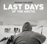 Last days of the Arctic - Axelsson, Ragnar; Axelsson, Ragnar