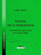 Histoire de la Marseillaise - Julien Tiersot,  Ligaran