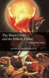 The Risen Christ and the Etheric Christ - Heidenreich, Alfred