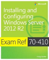 Exam Ref 70-410 Installing and Configuring Windows Server 2012 R2 (MCSA) - Zacker, Craig