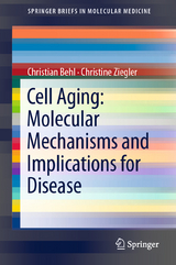 Cell Aging: Molecular Mechanisms and Implications for Disease - Christian Behl, Christine Ziegler