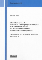 Charakterisierung der Mischungs- und Segregationsvorgänge in Modellwirbelschichten mit mono- und bidispersen sphärischen Partikelsystemen: - Jennifer Hold