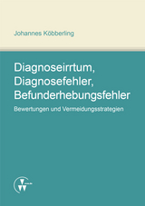 Diagnoseirrtum, Diagnosefehler, Befunderhebungsfehler - Johannes Köbberling