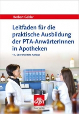 Leitfaden für die praktische Ausbildung der PTA-AnwärterInnen in Apotheken - Gebler, Herbert