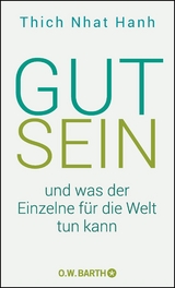 Gut sein und was der Einzelne für die Welt tun kann -  Thich Nhat Hanh