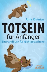 Totsein für Anfänger. Ein Handbuch für Nichtgestorbene - Anja Rivinius