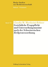 Gerichtliche Fragepflicht und Untersuchungsmaxime nach der Schweizerischen Zivilprozessordnung - Claudia M. Mordasini-Rohner