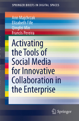 Activating the Tools of Social Media for Innovative Collaboration in the Enterprise - Ann Majchrzak, Elizabeth Fife, Qingfei Min, Francis Pereira