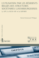 L'utilisation par les résidents belges des structures sociétaires luxembourgeoises - Denis-Emmanuel Philippe