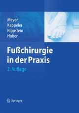 Fußchirurgie in der Praxis - Meyer, Rainer-Peter; Kappeler, Urs; Rippstein, Pascal; Huber, Martin.