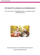 Die Zukunft ist ambulant und selbstbestimmt - Hannes Lachhammer, Ulrike Martina Dambmann, Jürgen Klingelhöfer-Noe